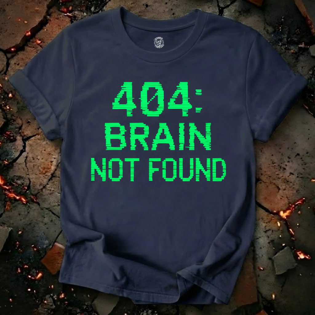 404: Brain Not Found T-Shirt