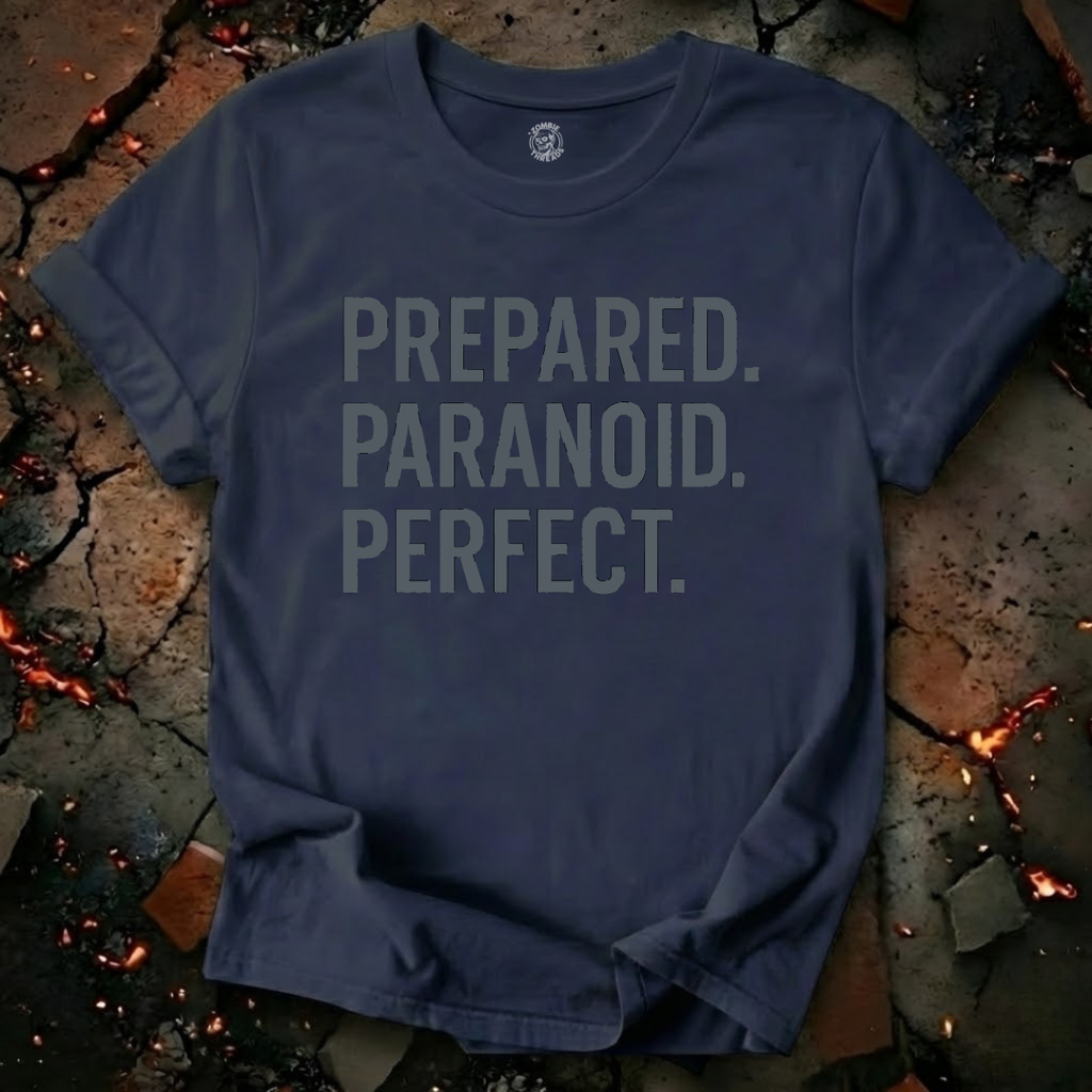 Prepared. Paranoid. Perfect. T-Shirt