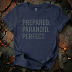 Prepared. Paranoid. Perfect. T-Shirt