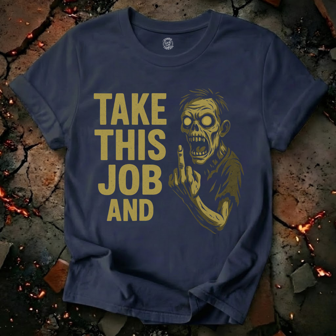 Take This Job And... T-Shirt