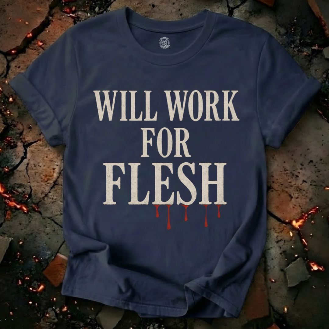 Will Work for Flesh T-Shirt
