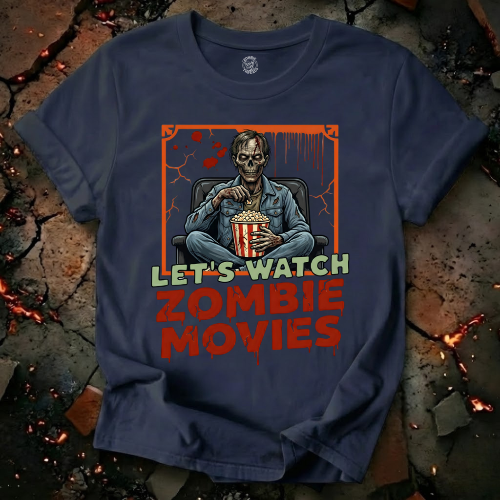 Lets Watch Zombie Movies T-Shirt
