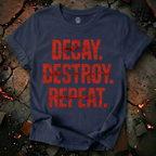 Decay, Destroy, Repeat T-Shirt