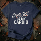 Apocalypse Is My Cardio T-Shirt