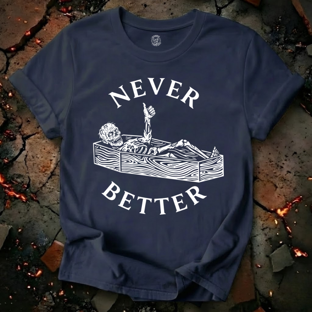 Never Better T-Shirt