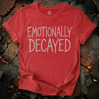 Emotionally Decayed T-Shirt