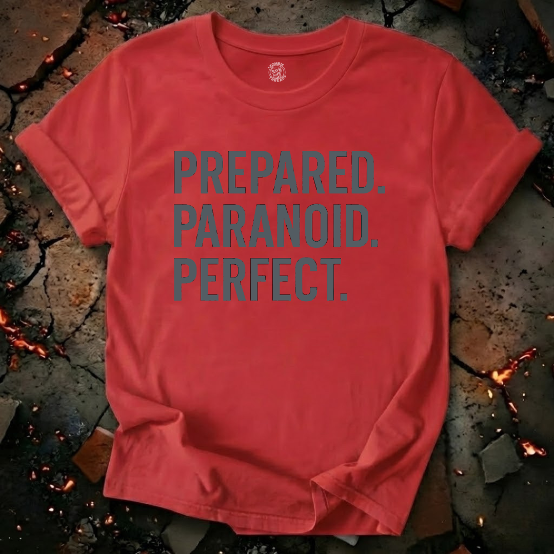 Prepared. Paranoid. Perfect. T-Shirt