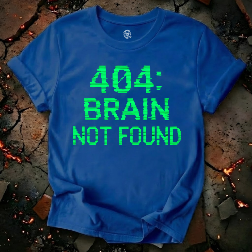 404: Brain Not Found T-Shirt