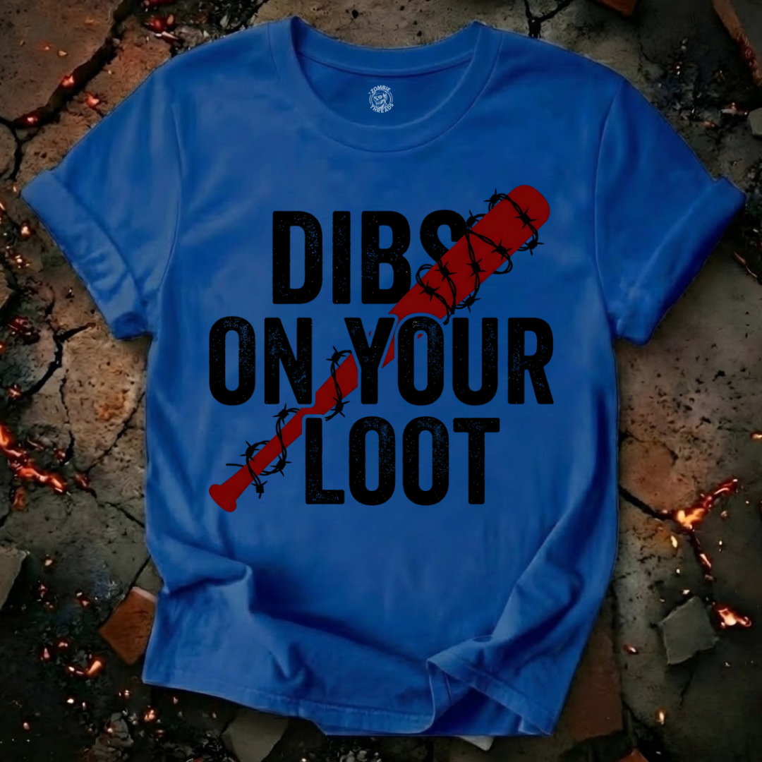 Dibs On Your Loot T-Shirt