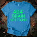 404: Brain Not Found T-Shirt