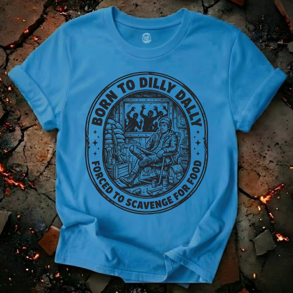 Born To Dilly Dally T-Shirt