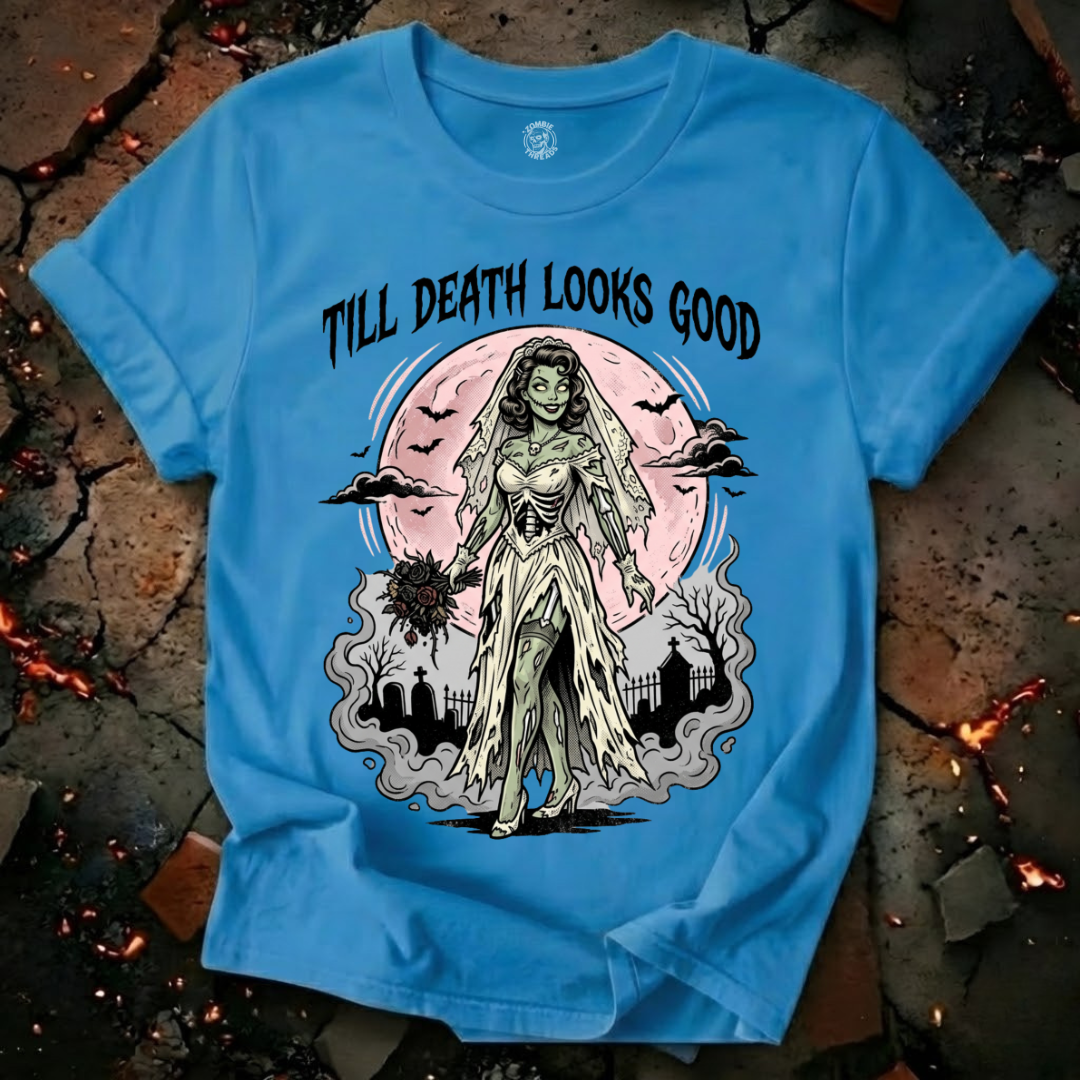 Till Death Looks Good T-Shirt