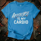 Apocalypse Is My Cardio T-Shirt