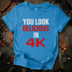 You Look Delicious T-Shirt