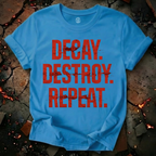 Decay, Destroy, Repeat T-Shirt