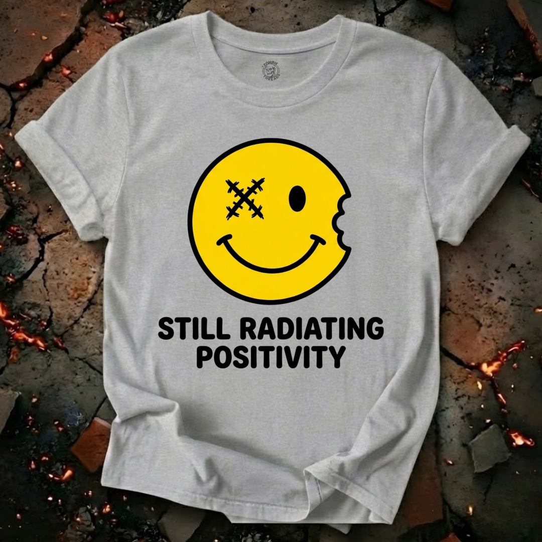Still Radiating Positivity T-Shirt