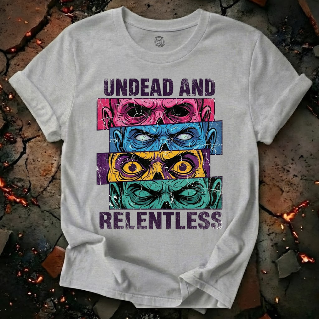 Undead and Relentless T-Shirt