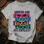 Undead and Relentless T-Shirt