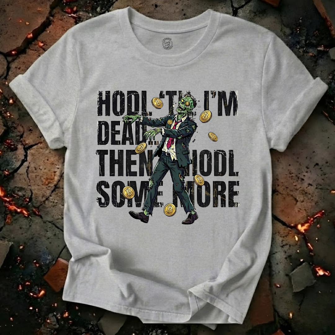 HODL Till I'm Dead T-Shirt