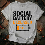 Social Battery Deceased T-Shirt