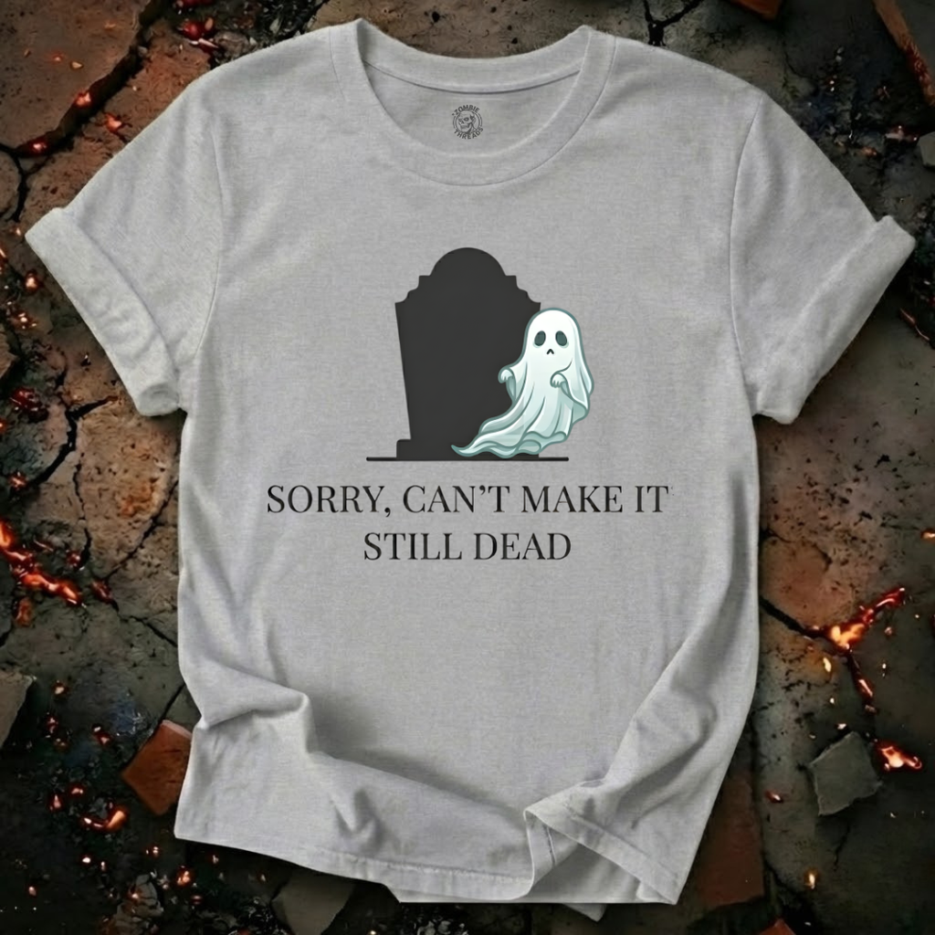 Sorry Can't Make It T-Shirt