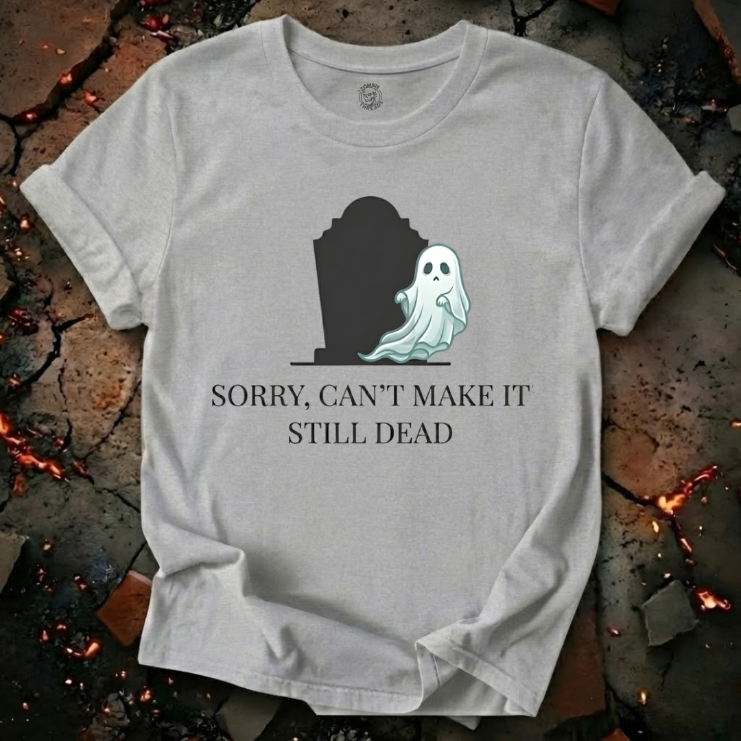 Sorry Can't Make It T-Shirt