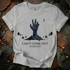 Can't Come Out Tonight T-Shirt