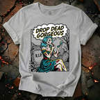 Drop Dead Gorgeous T-Shirt