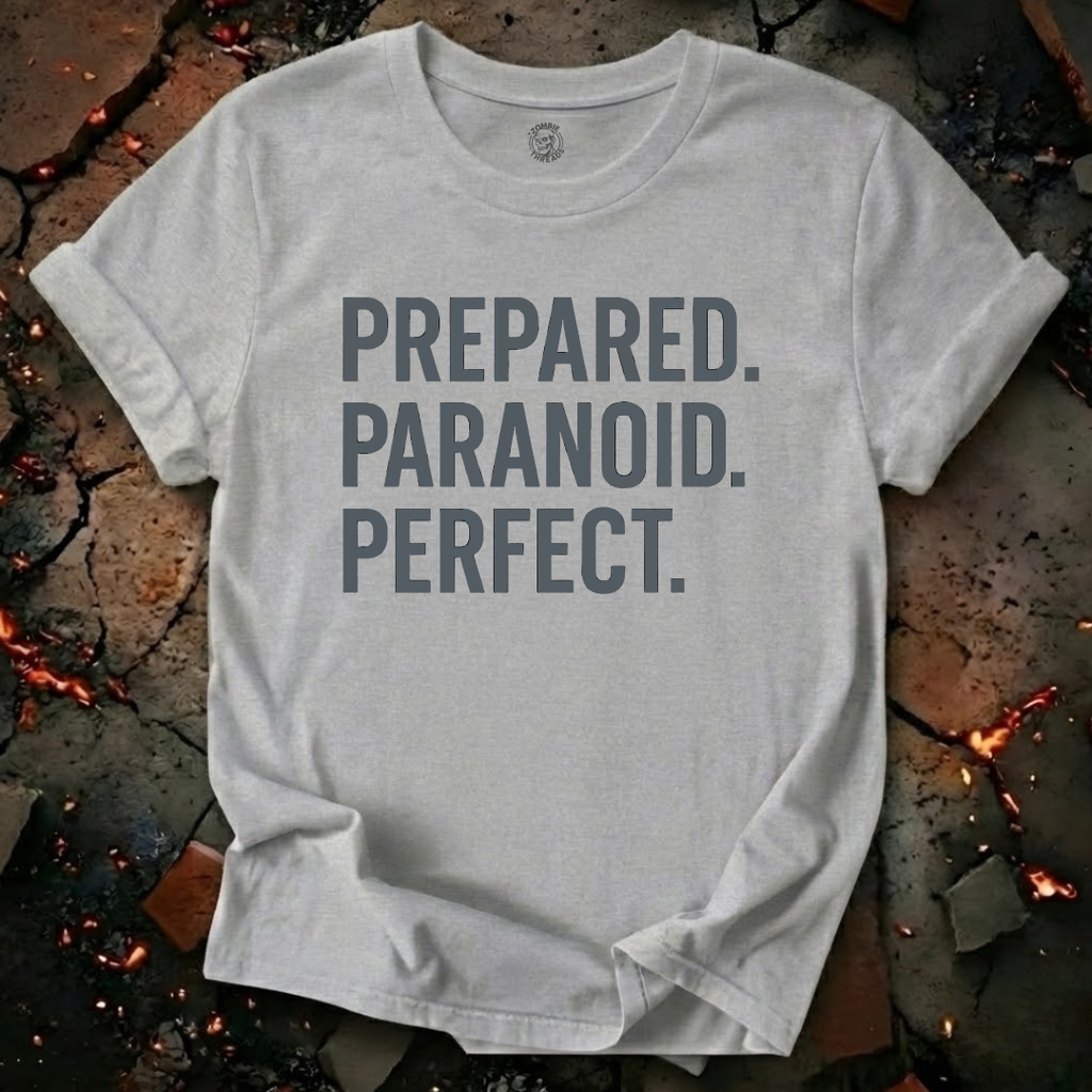 Prepared. Paranoid. Perfect. T-Shirt