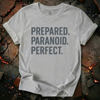 Prepared. Paranoid. Perfect. T-Shirt