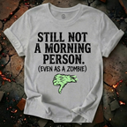 Still Not A Morning Person T-Shirt