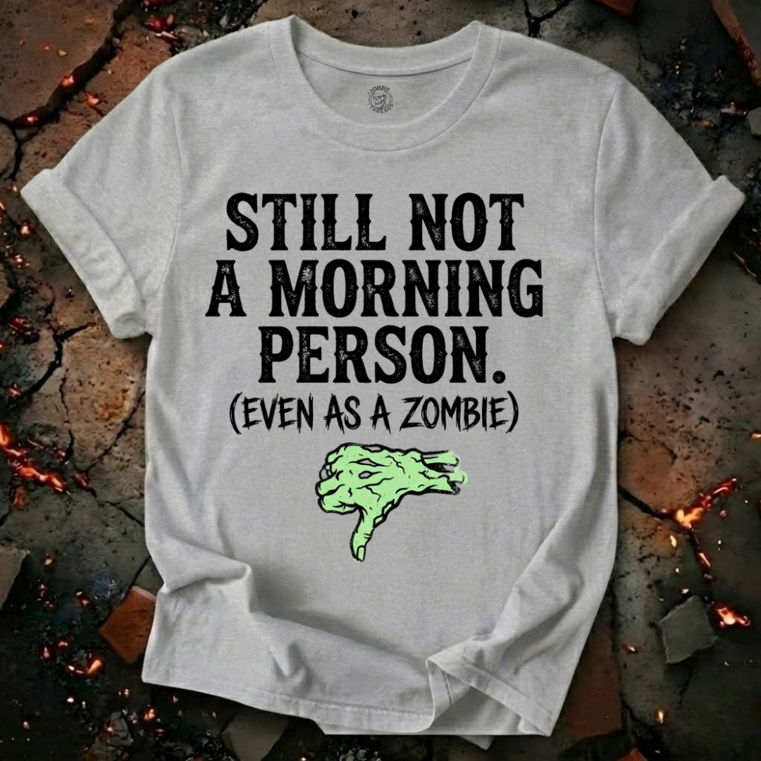 Still Not A Morning Person T-Shirt