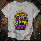 Sleep Is For The Dead T-Shirt