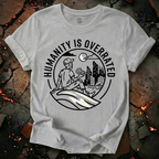 Humanity is Overated T-Shirt