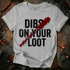 Dibs On Your Loot T-Shirt