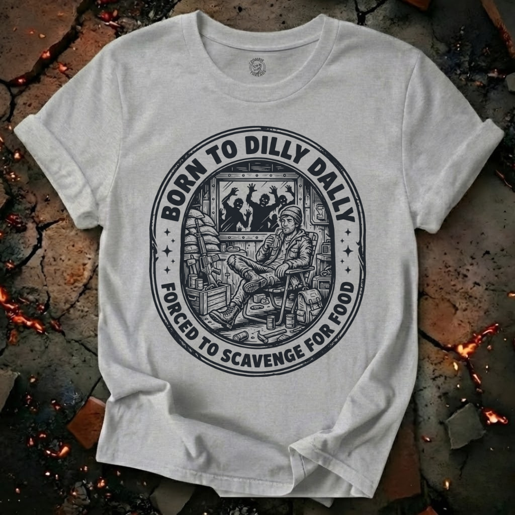 Born To Dilly Dally T-Shirt
