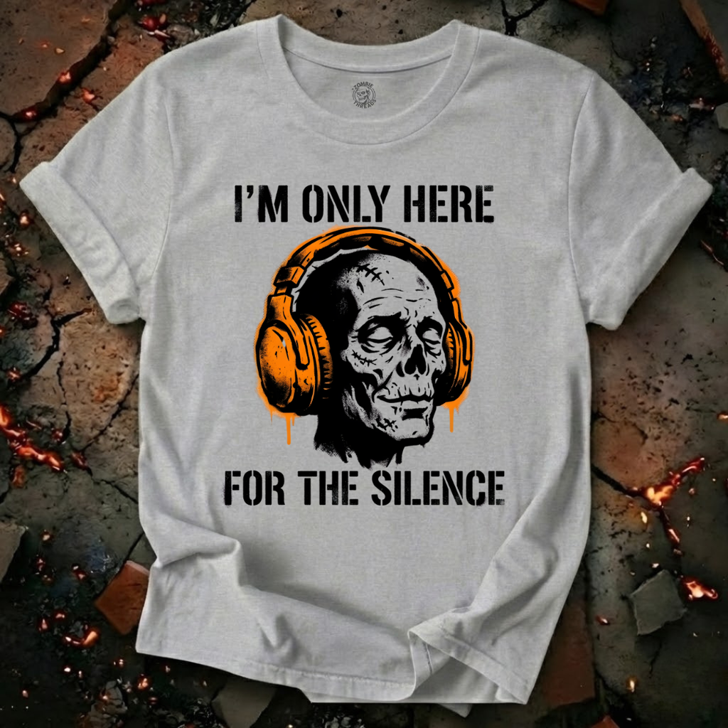 Only Here For The Silence T-Shirt