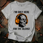 Only Here For The Silence T-Shirt