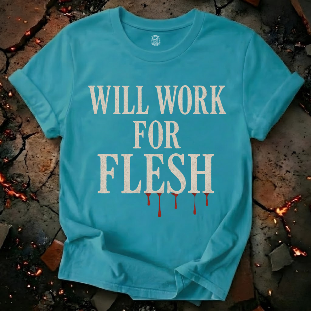 Will Work for Flesh T-Shirt
