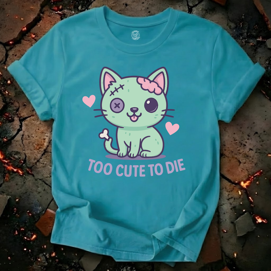 Too Cute To Die T-Shirt