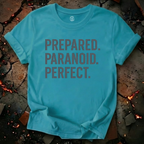Prepared. Paranoid. Perfect. T-Shirt