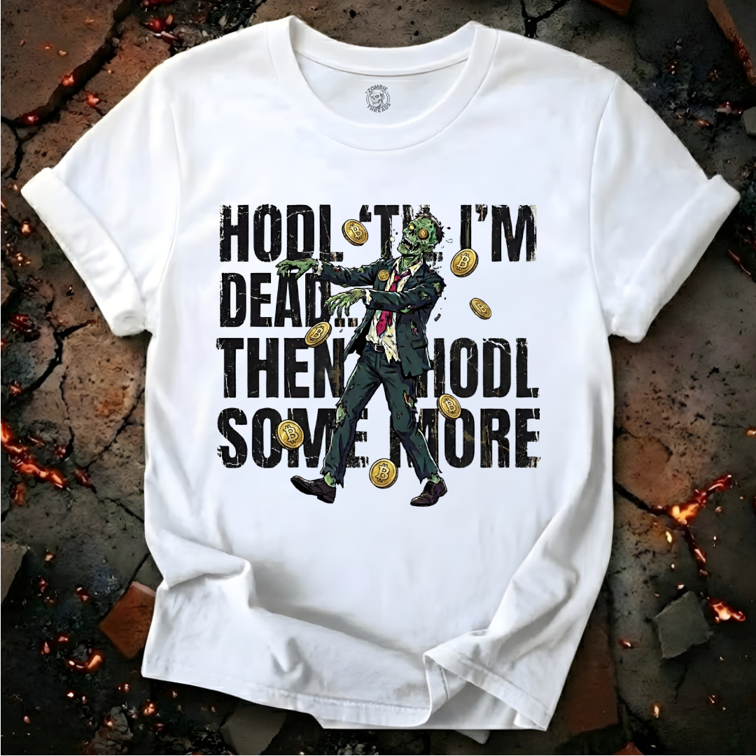 HODL Till I'm Dead T-Shirt