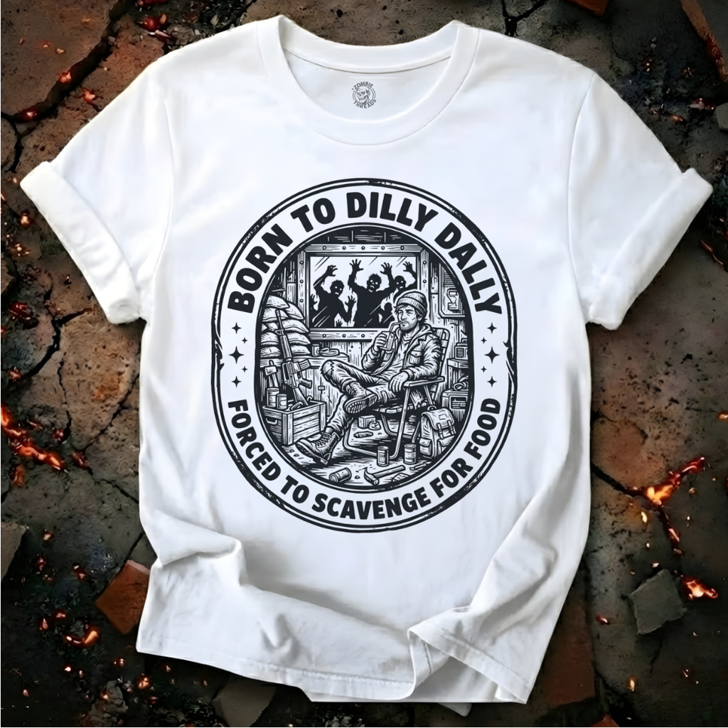 Born To Dilly Dally T-Shirt