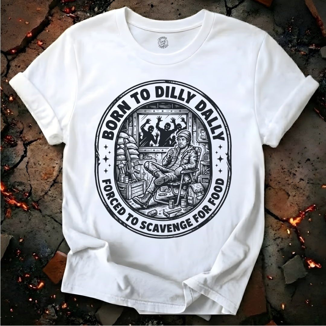 Born To Dilly Dally T-Shirt