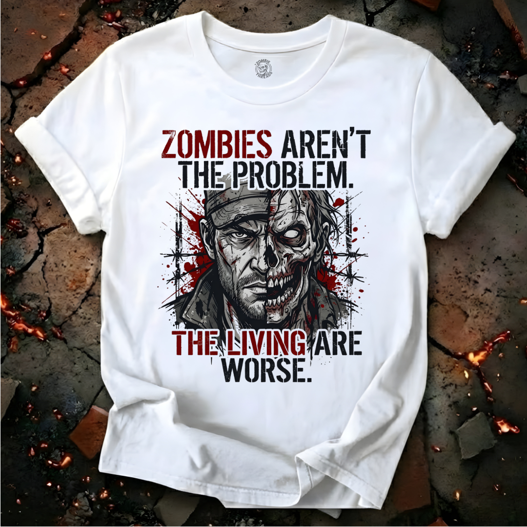 The Living Are Worse T-Shirt