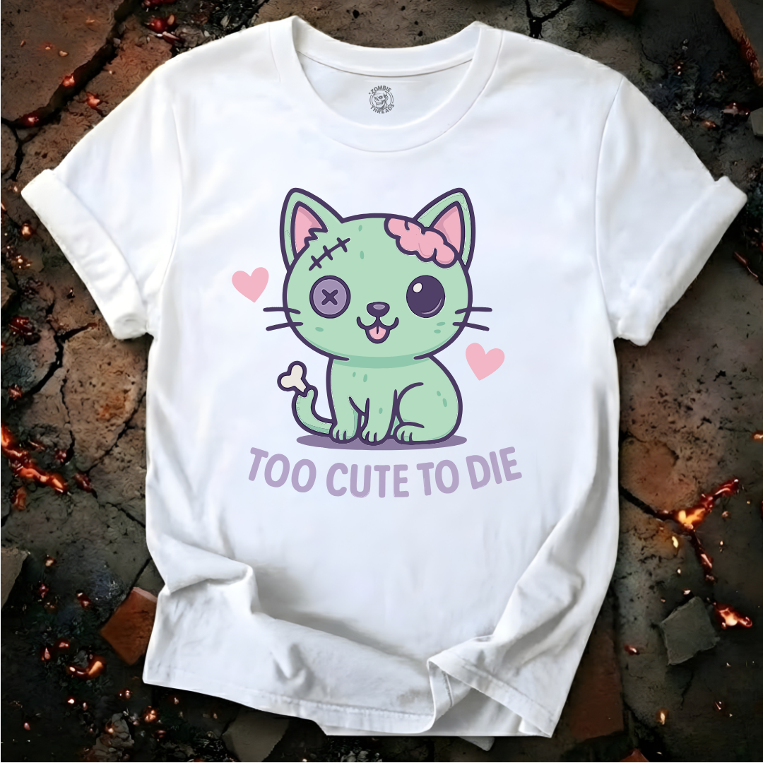 Too Cute To Die T-Shirt