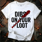 Dibs On Your Loot T-Shirt