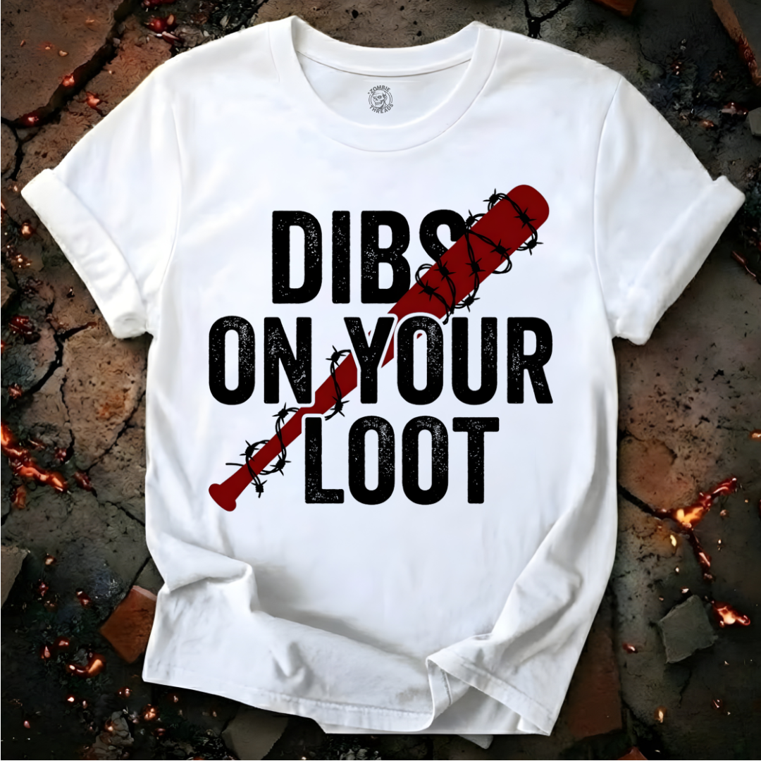 Dibs On Your Loot T-Shirt