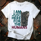 Here for the Humans T-Shirt
