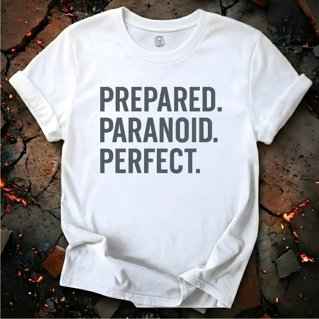 Prepared. Paranoid. Perfect. T-Shirt